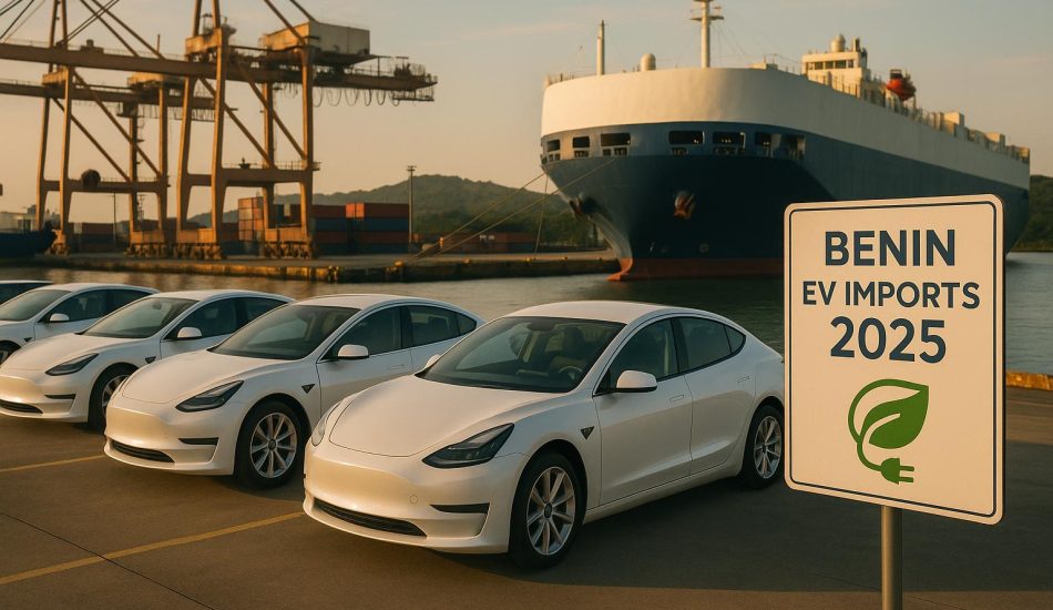 Benin EV Import Rules 2025: Tariffs, Registration & Incentives